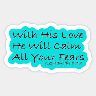 With His Love He Will Calm All Your Fears Sticker